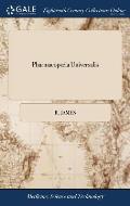 Pharmacopoeia Universalis: Or, a new Universal English Dispensatory ... By R. James, M.D. ... The Second Edition. With Very Large and Useful Addi