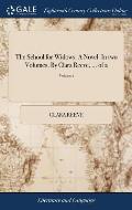 The School for Widows. A Novel. In two Volumes. By Clara Reeve, ... of 2; Volume 1