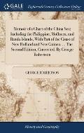 Memoir of a Chart of the China Sea; Including the Philippine, Mollucca, and Banda Islands, With Part of the Coast of New Holland and New Guinea. ... T