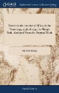 Travels in the Interior of Africa, in the Years 1795, 1796, & 1797, by Mungo Park. Abridged From the Original Work