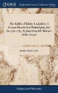 The Riddle of Riddles Unriddled. A Sermon Preached in Philadelphia, July the 15th, 1784. By John Stancliff, Minister of the Gospel
