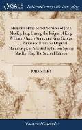 Memoirs of the Secret Services of John MacKy, Esq; During the Reigns of King William, Queen Anne, and King George I. ... Published From his Original M