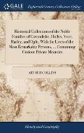 Historical Collections of the Noble Families of Cavendishe, Holles, Vere, Harley, and Ogle, With the Lives of the Most Remarkable Persons, ... Contain