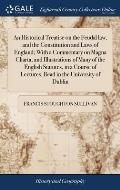 An Historical Treatise on the Feudal law, and the Constitution and Laws of England; With a Commentary on Magna Charta, and Illustrations of Many of th