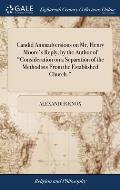 Candid Animadversions on Mr. Henry Moore's Reply, by the Author of Consideration on a Separation of the Methodists From the Established Church.