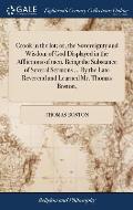 Crook in the lot; or, the Sovereignty and Wisdom of God Displayed in the Afflictions of men. Being the Substance of Several Sermons ... By the Late Re