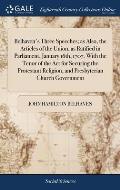 Belhaven's Three Speeches; as Also, the Articles of the Union, as Ratified in Parliament, January 16th, 1707. With the Tenor of the Act for Securing t