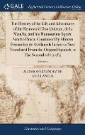 The History of the Life and Adventures of the Renown'd Don Quixote, de la Mancha, and his Humourous Squire Sancho Panca, Continued By Alfonso Fernande