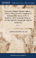 Dizionario Portatile Italiano, Inglese, e Francese dilegentemente compilato dai dizionarj della crusca, del Dr. S. Johnson, e dell' Accademia Francese