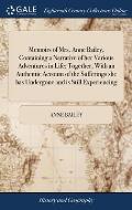 Memoirs of Mrs. Anne Bailey, Containing a Narrative of her Various Adventures in Life; Together, With an Authentic Account of the Sufferings she has U
