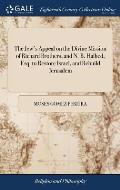The Jew's Appeal on the Divine Mission of Richard Brothers, and N. B. Halhed, Esq. to Restore Israel, and Rebuild Jerusalem: With a Dissertation on th