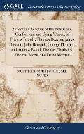 A Genuine Account of the Behaviour, Confession, and Dying Words, of Francis Townly, Thomas Deacon, James Dawson, John Barwick, George Fletcher, and An