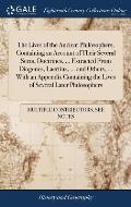 The Lives of the Ancient Philosophers, Containing an Account of Their Several Sects, Doctrines, ... Extracted From Diogenes, Laertius, ... and Others,