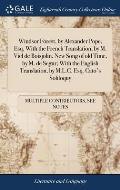 Windsor Forest, by Alexander Pope, Esq. With the French Translation, by M. Viel de Boisjolin. New Song of old Time, by M. de Segur; With the English T