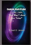 Captain Mark Styler Is My Name, How May I Help You Today?