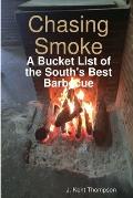 Chasing Smoke: A Bucket List of the South's Best Barbecue