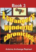 A stranger's wonderful chronicles; Book 3