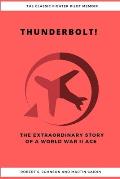 Thunderbolt! The Extraordinary Story of a World War II Ace