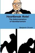 Heartbreak Hotel: The Administration of Identitarianism