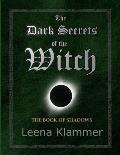 The Dark Secrets of the Witch: The Book of Shadows
