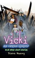Vicki: An Urban Legend: and other short stories