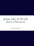 Jesus, Life, & Words from a Survivor