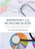 Midiendo La Humanizaci?n: Escalas E Instrumentos de Medici?n de la Humanizaci?n En Salud