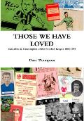 Those We Have Loved: Casualties and Catastrophes of the Football League, 1888-1988