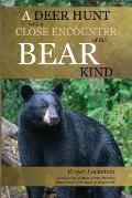 A Deer Hunt with a Close Encounter of the Bear Kind: A collection of short stories hunting black bear in the State of Wisconsin.