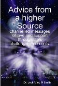 Advice from a higher Source: channelled messages of love and support through life's challenging moments.