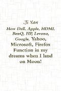 How Dell, Apple, Hdmi, Benq, Hp, Levono, Google, Yahoo, Microsoft, Firefox Function in My Dreams When I Land on Moon!