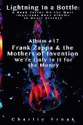 Lightning In a Bottle: A Book Series On the Most Important Rock Albums In Music History Album #17 Frank Zappa & the Mothers of Invention We'r