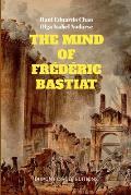The Mind of Fr?d?ric Bastiat: The French Thinker That First Responded to the Communist Manifesto