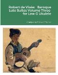 Robert de Vis?e: Baroque Lute Suites Volume Three for Low G Ukulele
