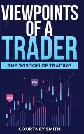 Viewpoints of a Trader: The Wisdom of Trading