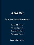 Adams Early New England Immigrants Henry of Braintree, William of Ipswich, Richard the Puritan, Robert of Newbury