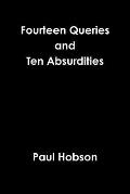 Fourteen Queries and Ten Absurdities