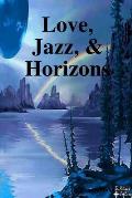 Love, Jazz, & Horizons