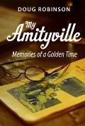My Amityville: Memories of a Golden Time