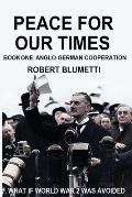Peace for Our Time: Book One: Anglo-German Cooperation