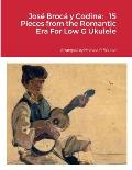 Jos? Broc? y Codina: 15 Pieces from the Romantic Era For Low G Ukulele