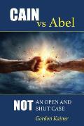 Cain versus Abel: Not an Open and Shut Case