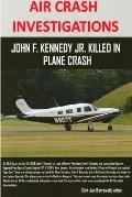 AIR CRASH INVESTIGATIONS - John F. Kennedy Jr. killed in plane crash