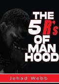 The 5 R's Of Manhood