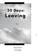 50 Days: Leaving