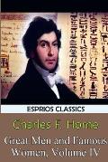 Great Men and Famous Women, Volume IV (Esprios Classics)
