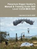 Parachute Rigger Soldier's Manual & Training Guide Skill Level 1/2/3/4 MOS 92R