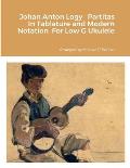 Johan Anton Logy Partitas In Tablature and Modern Notation For Low G Ukulele