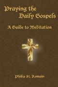 Praying the Daily Gospels: A Guide to Meditation