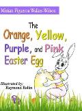 The Orange, Yellow, Pink and Purple Easter Egg